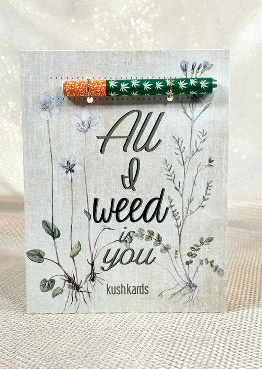 🌱 All I Weed is You Cannabis Greeting Card - East Loud